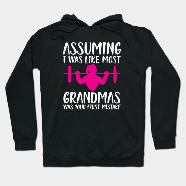 Assuming I was like most grandmas was your first mistake w Hoodie by KC Happy Shop